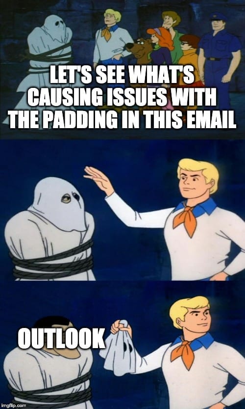 Snopes from Scooby Doo cracks the case of the email padding issues. Their perp? Outlook.